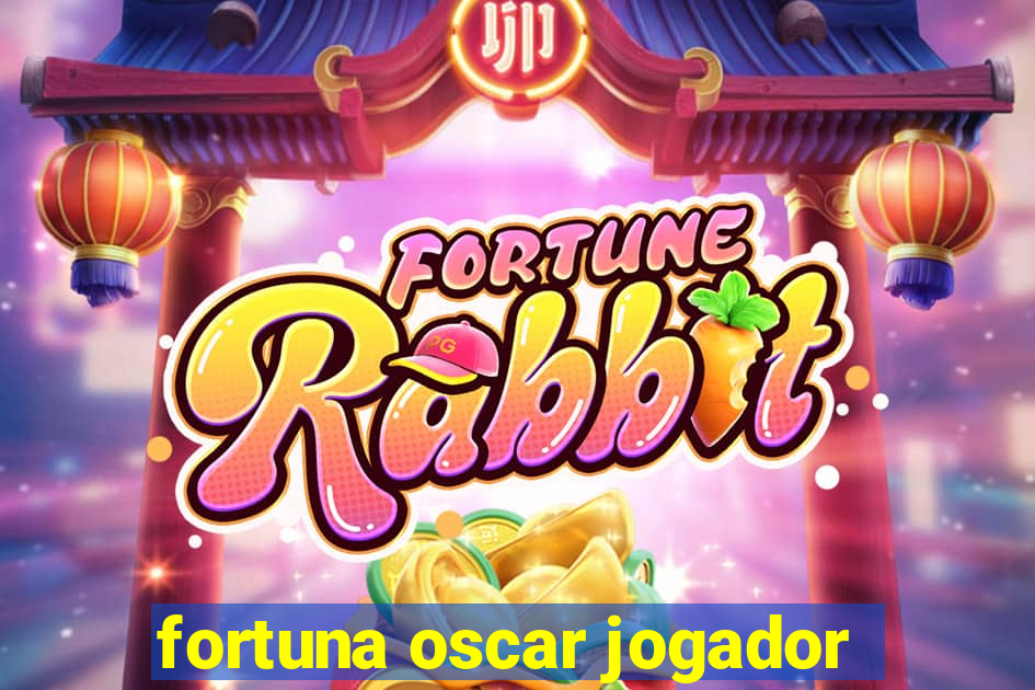 fortuna oscar jogador